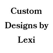 Custom Designs by Lexi